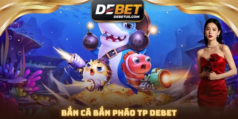 Bắn Cá Bắn Pháo TP